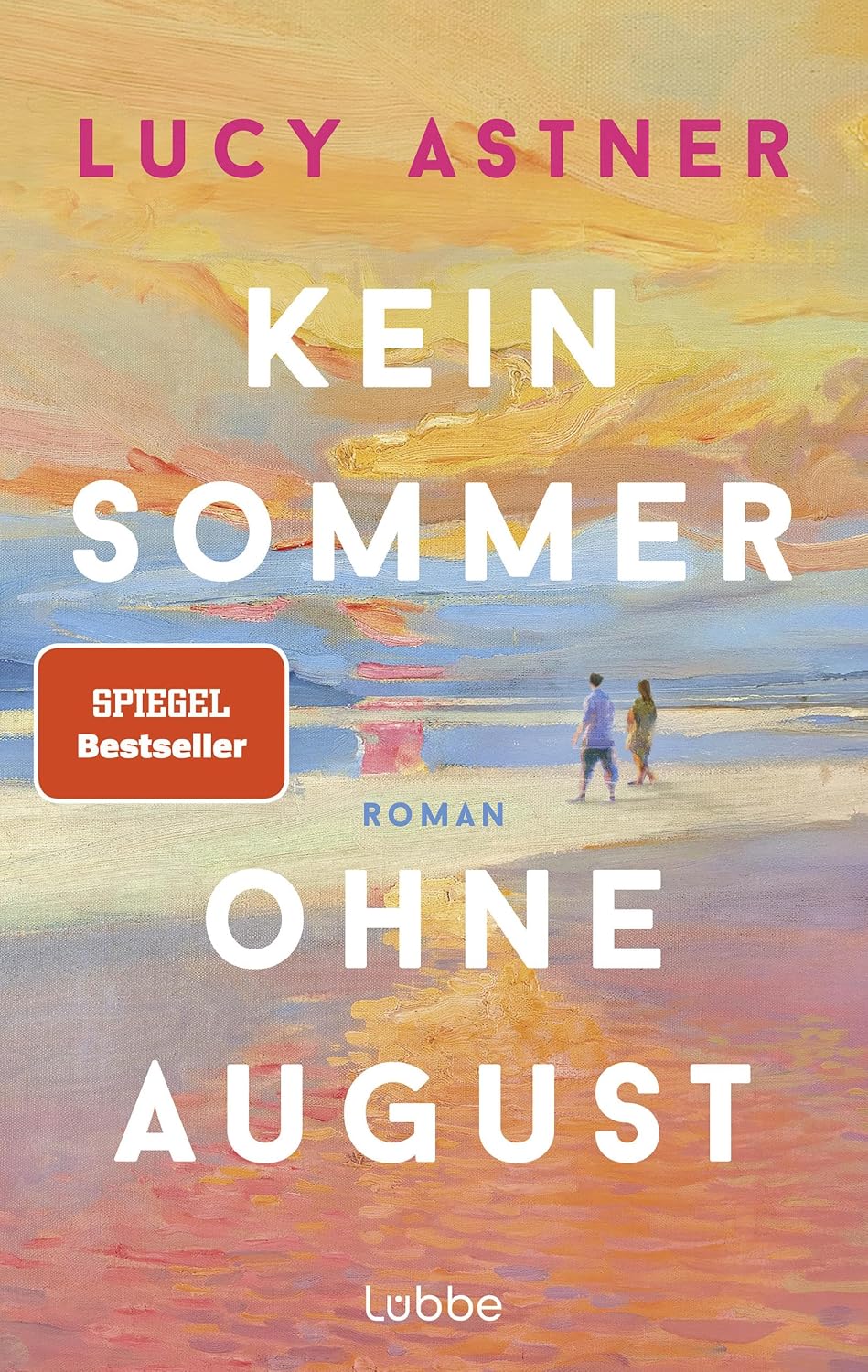 Kein Sommer ohne August: Roman. SPIEGEL-Bestseller – der Sommerroman des Jahres für alle, die Bücher, Buchhandlungen und große Liebesgeschichten lieben (Every Summer Has A Story 1)